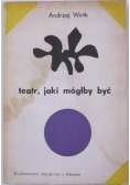 Teatr jaki mógłby być