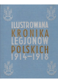 Ilustrowana Kronika Legjonów Polskich 1914 - 1918