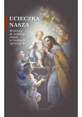 Ucieczka nasza Modlitwy do św Józefa w trudnych sytuacjach