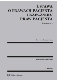 Karkowska Dorota - Ustawa o prawach pacjenta i Rzeczniku Praw Pacjenta Komentarz