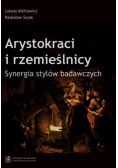 Arystokraci i rzemieślnicy Synergia stylów badawczych