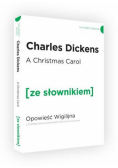 A Christmas Carol. Opowieść Wigilijna z podręcznym słownikiem angielsko-polskim