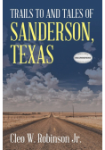 Trails to and Tales of Sanderson, Texas