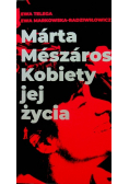 Marta Meszaros Kobiety Jej Życia