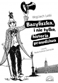 Bazyliszka, i nie tylko, historia prawdziwa, nowa