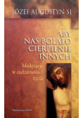 Aby nas bolało cierpienie innych