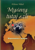 Myśmy tutaj szli Wspomnienia z zesłaniem