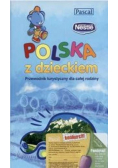 Polska z dzieckiem Przewodnik turystyczny dla całej rodziny