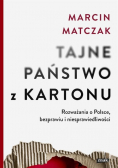 Tajne państwo z kartonu Rozważania o Polsce bezprawiu i niesprawiedliwości