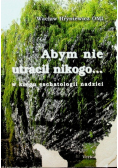 Abym nie utracił nikogo