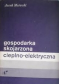 Gospodarka skojarzona cieplno - elektryczna