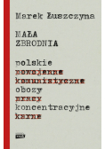Mała zbrodnia Polskie obozy koncentracyjne