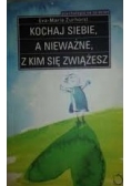 Kochaj siebie a nieważne z kim się zwiążesz