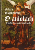 O aniołach Świadectwa opowieści i legendy