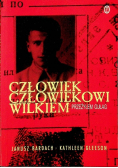 Człowiek człowiekowi wilkiem Przeżyłem gułag