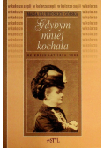 Gdybym mniej kochała Dziennik lat 1896 do 1906