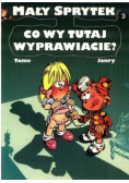 Mały Sprytek Tom 3 Co wy tutaj wyprawiacie