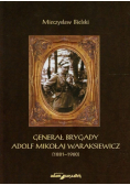 Bielski Mieczysław - Generał brygady Adolf Mikołaj Waraksiewicz 1881-1960