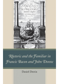 Rhetoric and the Familiar in Francis Bacon and John Donne