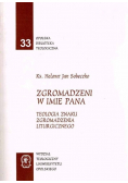 Opolska Biblioteka Teologiczna Nr 33 Zgromadzeni w imię Pana Teologia znaku zgromadzenia liturgicznego
