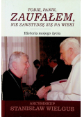 Tobie Panie zaufałem, nie zawstydzę się na wieki Historia mojego życia