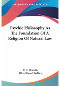 Psychic Philosophy As The Foundation Of A Religion Of Natural Law