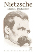 Biblioteka filozofów Tom 87 Ludzkie arcyludzkie