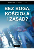 Bez Boga kościoła i zasad