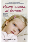 Gregory Julie - Mama kazała mi chorować