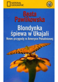 Pawlikowska Beata - Blondynka śpiewa w Ukajali