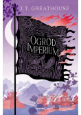 Ogród imperium. Cykl Kroniki Olchy. Tom 2