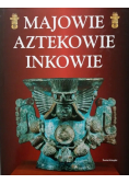 Majowie Aztekowie Inkowie