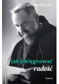 Porady Ojca Pio Jak pielęgnować radość