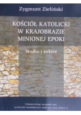 Kościół katolicki w krajobrazie minionej epoki Studia i szkice