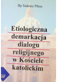 Etiologiczna demarkacja dialogu religijnego w Kościele katolickim Dedykacja autora