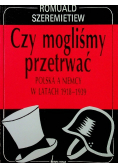 Czy mogliśmy przetrwać Polska a Niemcy w latach 1918-1939