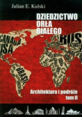 Dziedzictwo Orła Białego Tom 2 Architektura i podróże
