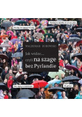 Jak Widzę Czyli Na Szage Bez Pyrlandie