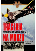 Tragedia na morzu Utajniona misja RAFu