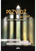 Przyjdź do Mnie choć na chwilę