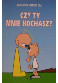 Czy ty mnie kochasz