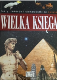 Wielka księga Fakty rekordy i ciekawostki ze świata