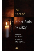 Jak zacząć modlić się w ciszy
