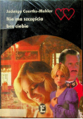 Nie ma szczęścia bez ciebie