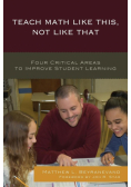 Teach Math Like This, Not Like That