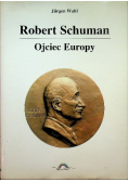 Robert Schuman ojciec Europy