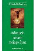 Adorujcie sercem mojego Syna