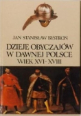 Dzieje Obyczajów w Dawnej Polsce Wiek XVI do XVIII Tom I