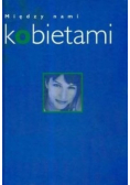 Między nami kobietami