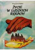 Życie w ludzkich rękach